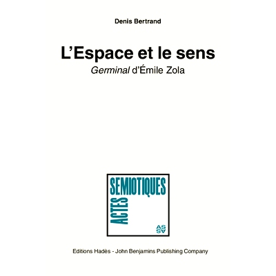 预订 L’Espace et le sens. ’Germinal’ d’Émile Zola. Essai de sémiotique discursive (Space and Meaning. Emile Zola’