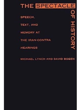 预订 The Spectacle of History: Speech, Text, and Memory at the Iran-Contra Hearings: 9780822317296
