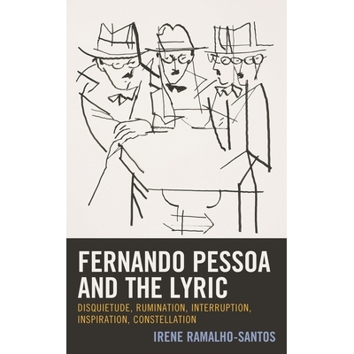 预订 Fernando Pessoa and the Lyric: Disquietude, Rumination, Interruption, Inspiration, Constellation 费尔南多·佩索阿和