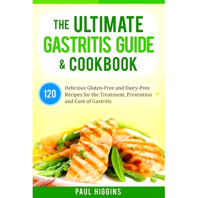 预订 The Ultimate Gastritis Guide & Cookbook: 120 Delicious Gluten-Free and Dairy-Free Recipes for the Treatment, Preven