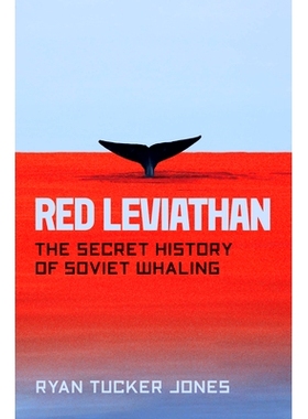 预订 Red Leviathan: The Secret History of Soviet Whaling 红色巨兽：苏联捕鲸的秘密历史: 9780226628851