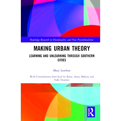 预订 Making Urban Theory: Learning and Unlearning through Southern Cities 建立城市理论：通过南部城市学习和不学习: 978036