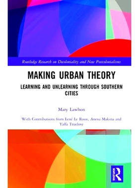 预订 Making Urban Theory: Learning and Unlearning through Southern Cities 建立城市理论：通过南部城市学习和不学习: 978036