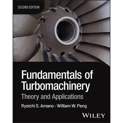 预订 Fundamentals of Turbomachinery: Theory and Applications, 2nd Edition 涡轮机械基础：理论与应用 第2版: 9781394273546