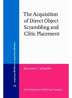 预订 The Acquisition of Direct Object Scrambling and Clitic Placement. Syntax and pragmatics.: 9789027224903