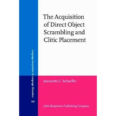 预订 The Acquisition of Direct Object Scrambling and Clitic Placement. Syntax and pragmatics.: 9789027224903