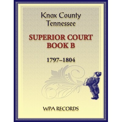 预订 Knox County, Tennessee Superior Court Book B, 1797-1804: 9780788488801