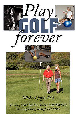 预订 Play Golf Forever: Treating Low Back Pain & Improving Your Golf Swing Through Fitness