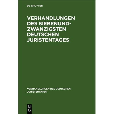 预订 Verhandlungen des Siebenundzwanzigsten Deutschen Juristentages: Gutachten: 9783112341193