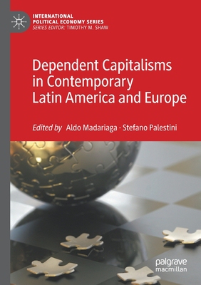 【预订】Dependent Capitalisms in Contemporary Latin America and Europe 9783030713171