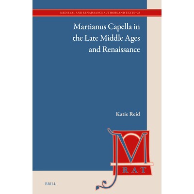 预订 Martianus Capella in the Late Middle Ages and Renaissance 中世纪晚期和文艺复兴时期的Martianus Capella: 978900468490