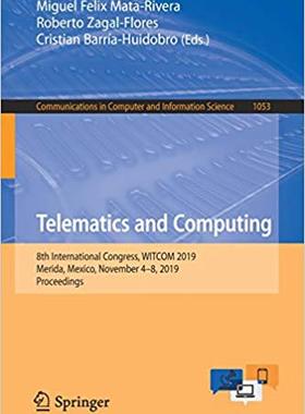 【预售】Telematics and Computing: 8th International Congress, Witcom 2019, Merida, Mexico, November 4-8, 2019, Pro...