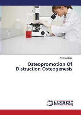 [预订]Osteopromotion of Distraction Osteogenesis 9783659482724
