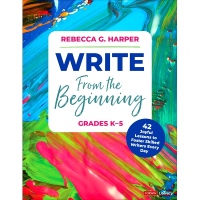 预订 Write From the Beginning, Grades K–5: 43 Joyful Lessons to Foster Skilled Writers Every Day: 9781071931233