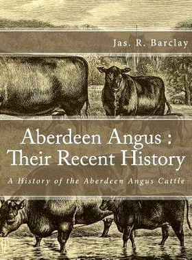 预订 Aberdeen Angus: Their Recent History: A History of the Aberdeen Angus Cattle: 9781548719869