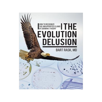 [预订]The Evolution Delusion: How to Recognize the Unsupported Claims of Darwin’s Theory 9781627343350