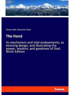 预订 The Hand: its mechanism and vital endowments, as evincing design, and illustrating the power, wisdom, and goodness