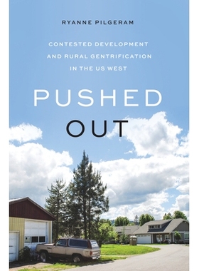 预订 Pushed Out: Contested Development and Rural Gentrification in the US West 推出：竞争性发展与美国西部乡村*化: 978029