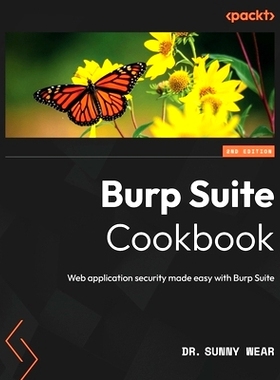 预订 Burp Suite Cookbook: Web application security made easy with Burp Suite Burp Suite 食谱: 9781835081075