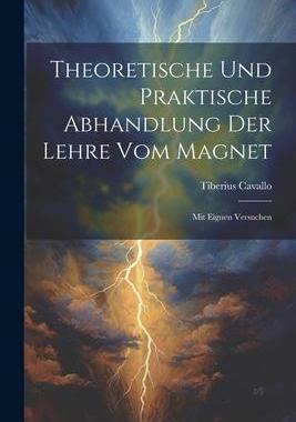 [预订]Theoretische Und Praktische Abhandlung Der Lehre Vom Magnet: Mit Eignen Versuchen 9781022256323