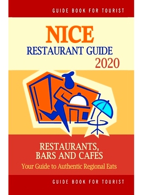 预订 Nice Restaurant Guide 2020: Your Guide to Authentic Regional Eats in Nice, France (Restaurant Guide 2020): 97816993