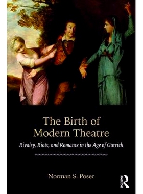 预订 The Birth of Modern Theatre: Rivalry, Riots, and Romance in the Age of Garrick 现代戏剧的诞生：加里克时代的竞争、骚