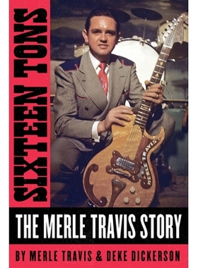 预订 Sixteen Tons: The Merle Travis Story 十六吨：梅尔 特拉维斯的故事: 9781947026582