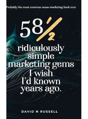 预订 581/2 Ridiculously Simple Marketing Gems I Wish I’d Known Years Ago: Quick, easy, low-cost profit-boosters that wi