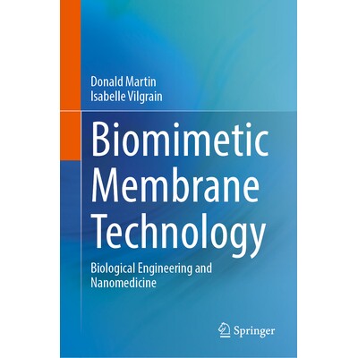 预订 Biomimetic Membrane Technology Biological Engineering and Nanomedicine 仿生膜技术:生物工程与纳米医学 9783031905933