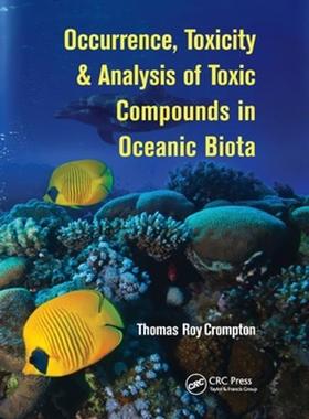 [预订]Occurrence, Toxicity & Analysis of Toxic Compounds in Oceanic Biota 9781032339863