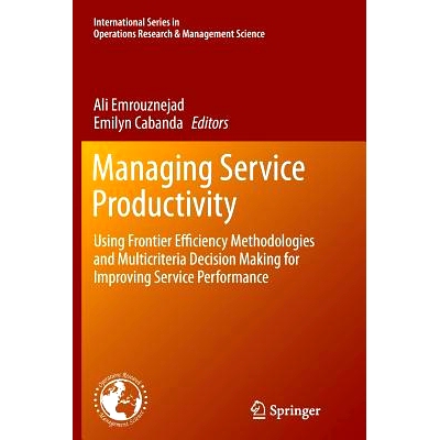 预订 Managing Service Productivity: Using Frontier Efficiency Methodologies and Multicriteria Decision Making for Improv