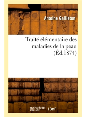 预订 Traité élémentaire des maladies de la peau 皮肤病的基础*: 9782019956653