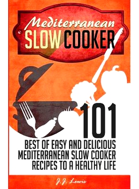预订 Mediterranean Slow Cooker: 101 Best of Easy and Delicious Mediterranean Slow Cooker Recipes to a Healthy Life: 9781