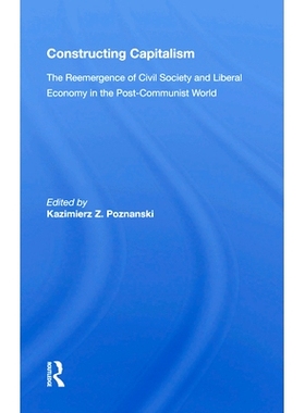 预订 Constructing Capitalism: The Reemergence of Civil Society and Liberal Economy in the Post-Communist World 建构资本