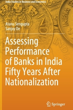 【预订】Assessing Performance of Banks in India Fifty Years After Nationalization