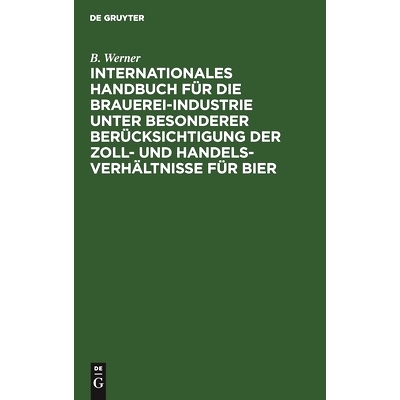 预订 Internationales Handbuch für die Brauerei-Industrie unter besonderer Berücksichtigung der Zoll- und Handelsverhä