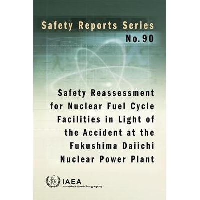 预订 Safety Reassessment for Nuclear Fuel Cycle Facilities in Light of the Accident at the Fukushima Daiichi Nuclear Pow