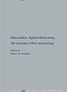 【预订】Alexander Aphrodisiensis, De anima libri mantissa 9783110196443