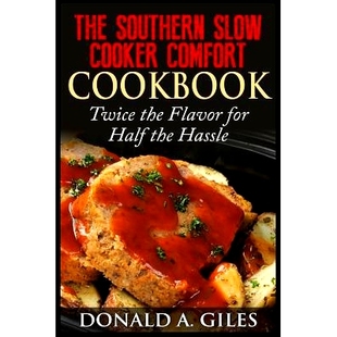 预订 The Southern Slow Cooker Comfort Cookbook: Twice the Flavor for Half the Hassle: 9781507750902