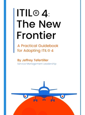 预订 Itil(r) 4: The New Frontier: A Practical Guidebook for Adopting ITIL(R) 4: 9798338886540