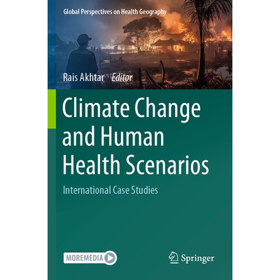 预订 Climate Change and Human Health Scenarios International Case Studies 气候变化与人类健康情景：国际案例研究 978303138