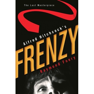 预订 Alfred Hitchcock’s Frenzy: The Last Masterpiece 阿尔弗雷德·希区柯克的疯狂：*的杰作: 9781442241817