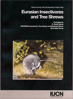 预订 Eurasian Insectivores and Tree Shrews: Status Survey And Conservation Action Plan: 9782831700625