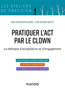 预订 Pratiquer l’ACT par le clown : la thérapie d’acceptation et d’engagement 通过小丑练习 ACT：接受与承诺疗法: 9782