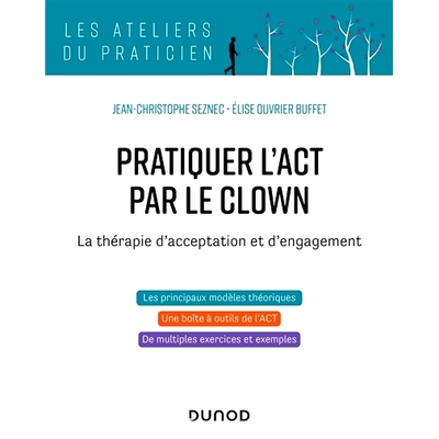 预订 Pratiquer l’ACT par le clown : la thérapie d’acceptation et d’engagement 通过小丑练习 ACT：接受与承诺疗法: 9782