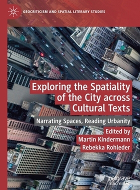 【预订】Exploring the Spatiality of the City across Cultural Texts 9783030552718