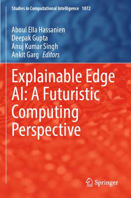 [预订]Explainable Edge Ai: A Futuristic Computing Perspective 9783031182945