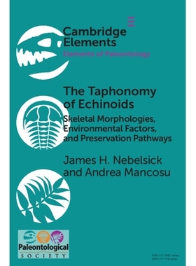 预订 The Taphonomy of Echinoids: Skeletal Morphologies, Environmental Factors, and Preservation Pathways 海胆化石形成学