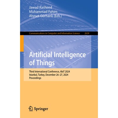 预订 Artificial Intelligence of Things Third International Conference, AIoT 2024, Istanbul, Turkey, December 26–27, 202