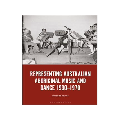 [预订]Representing Australian Aboriginal Music and Dance 1930-1970 9781501373831